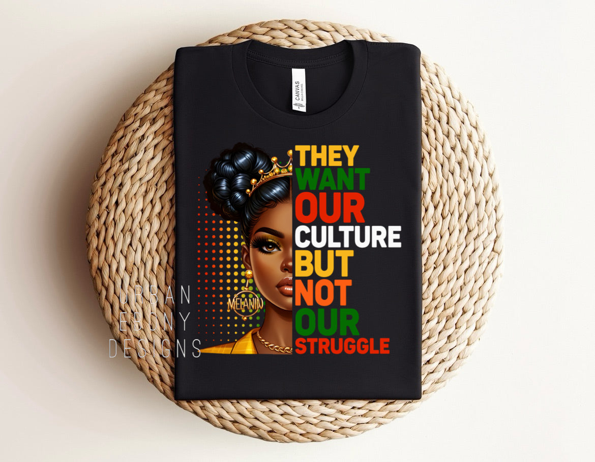 They want our culture but not our struggle short sleeve T-shirt