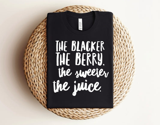 The Blacker The Berry T-shirt