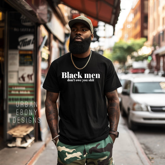Black men don’t owe you shit T-Shirt